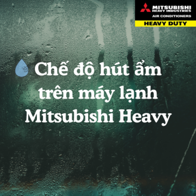 Chế độ Dry trên máy lạnh Mitsubishi Heavy