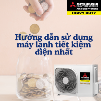 Mẹo dùng máy lạnh Mitsubishi Heavy tiết kiệm điện