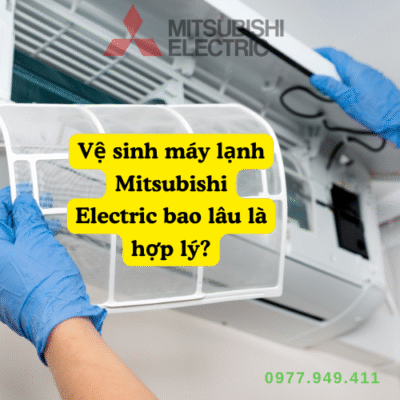 Hỏi – Đáp: Vệ sinh máy lạnh Mitsubishi Electric bao lâu một lần là chuẩn?