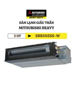 Dàn lạnh giấu trần Multi Mitsubishi Heavy 2HP SRR50ZSS-W Inverter 2 chiều 1 pha
