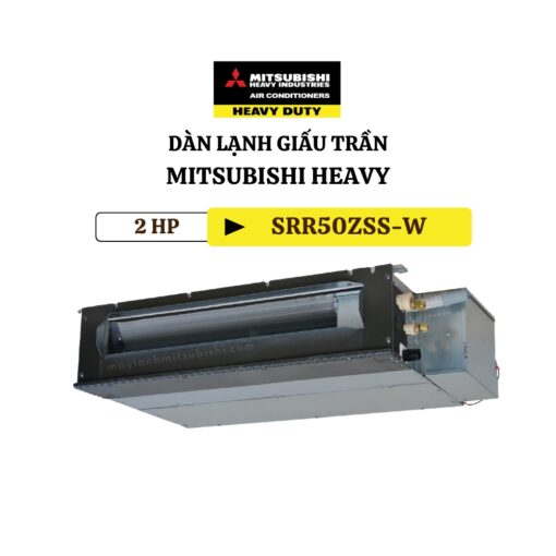 Dàn lạnh giấu trần Multi Mitsubishi Heavy 2HP SRR50ZSS-W Inverter 2 chiều 1 pha