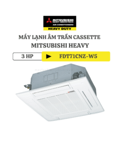 Máy lạnh âm trần Cassette Mitsubishi Heavy FDT71CNZ-W5 4 hướng thổi 1 pha